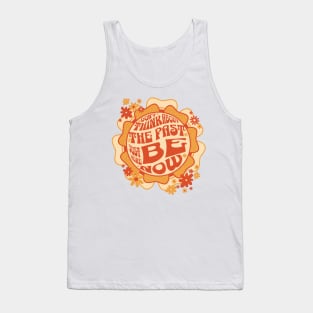 Be Here Now Ram Dass Quote Tee: Mindful Wisdom Tank Top